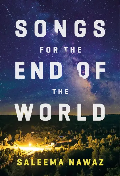 Songs for the End of the World by Saleema Nawaz
