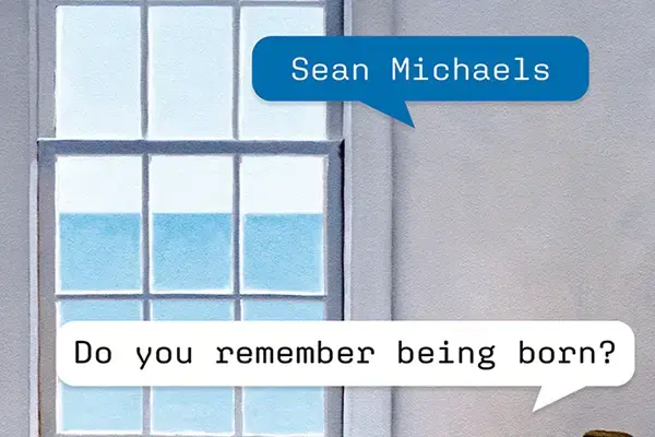 do you remember being born