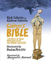 Rick Salutin and Gideon Salutin, illustrated by Dušan Petričić, Gideon’s Bible: A Father and Son Discuss God, the Bible, and Life (ECW Press)